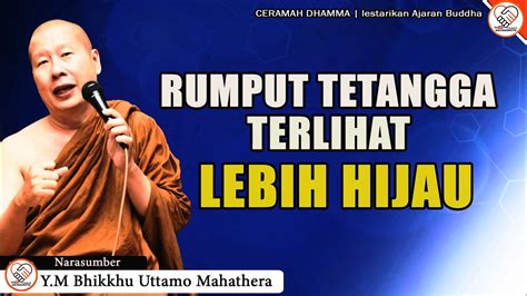 Rumput Tetangga Terlihat Lebih Hijau Y M Bhikkhu Uttamo Mahathera