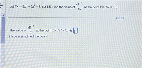 Solved Let F X 5x3 9x2 3 X≥1 5 ﻿find The Value Of D 1dx