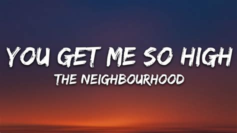 The Neighbourhood You Get Me So High Lyrics YouTube