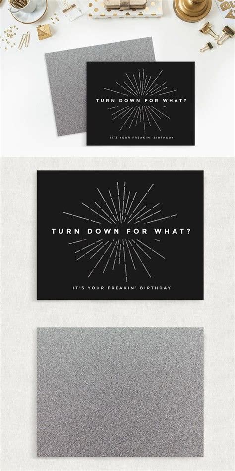 A Black And White Birthday Card With The Words Turn Down For What It