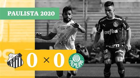 Santos 0 X 0 Palmeiras Melhores Momentos 29 02 Campeonato