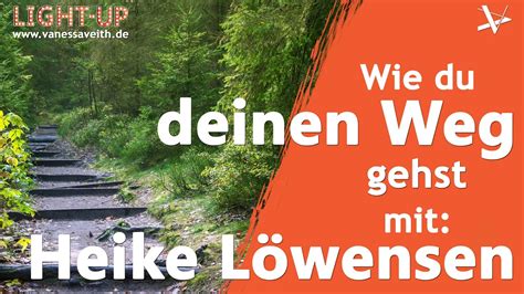 Wie Du Deinen Weg Gehst Interview Mit Heike L Wensen Youtube