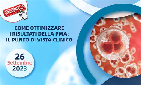 Mkt Ecm Come Ottimizzare I Risultati Della Pma Il Punto Di Vista Clinico