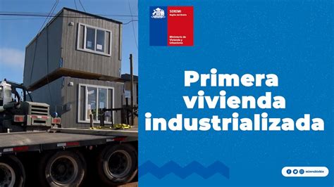 Minvu Instala Primera Vivienda Industrializada Youtube