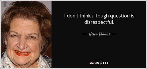 TOP 25 QUOTES BY HELEN THOMAS (of 70) | A-Z Quotes