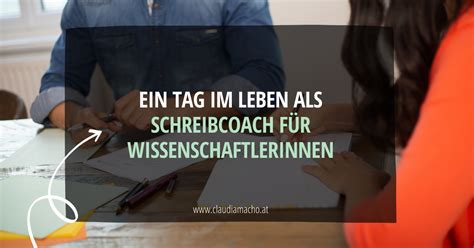 Ein Tag im Leben als Schreibcoach für WissenschaftlerInnen Claudia Macho