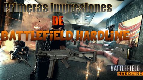 Primeras Impresiones En Battlefield Hardline Fps Youtube