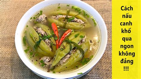 Bí Quyết Nấu Canh KhỔ Qua Không đắng Thơm Ngon ăn Không Ngán Vietnamese Stuffed Bitter Melon