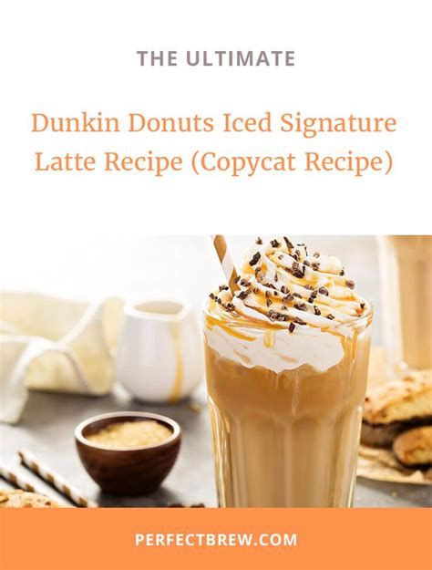 Dunkin Donuts Iced Signature Latte Recipe Copycat Recipe Perfect Brew Recipe Dunkin