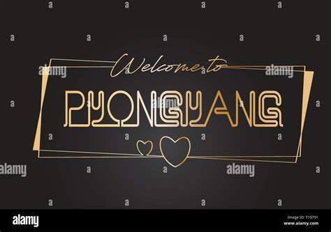 Pyongyang Welcome To Golden Text Neon Lettering Typography With Wired