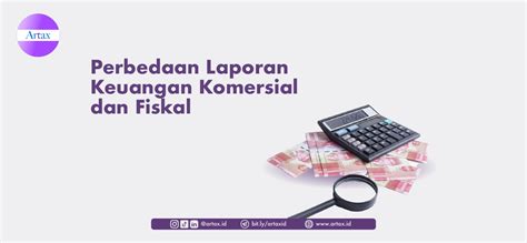 Blog Perbedaan Laporan Keuangan Komersial Dan Fiskal Blog Artax Registered Tax Consultant