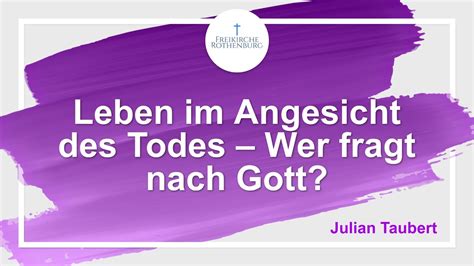 Leben Im Angesicht Des Todes Wer Fragt Nach Gott Julian Taubert