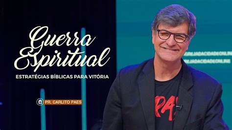 Guerra Espiritual Pr Carlito Paes Celebra O Presencial