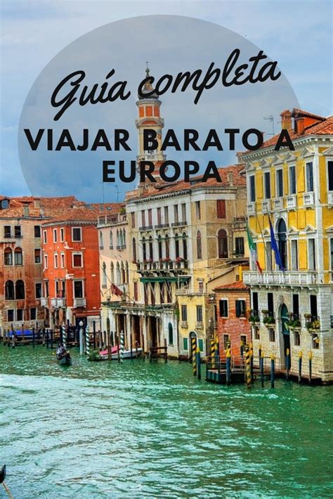 Viajar Barato Por Europa Guía Completa Viaje A Europa Europa Destinos Viajes