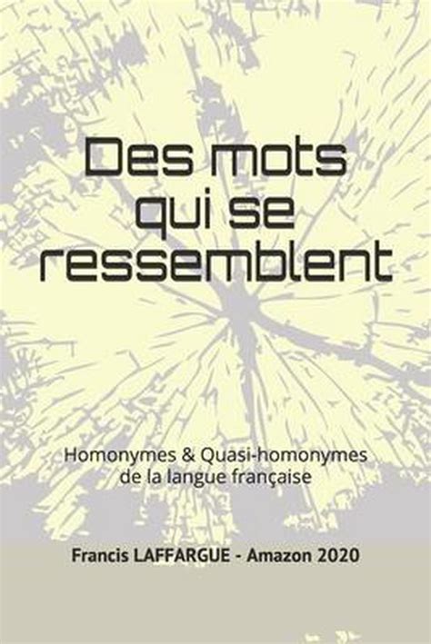 Des Mots Qui Se Ressemblent Francis Laffargue 9781707109937 Boeken