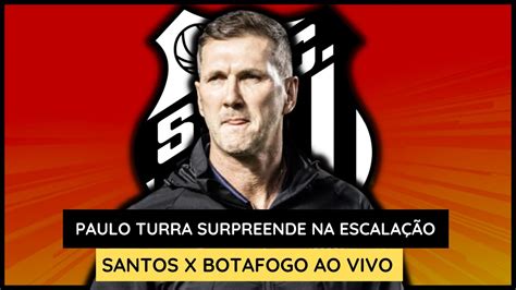 PAULO TURRA SURPREENDE NA ESCALAÇÃO NOTÍCIAS DO SANTOS FUTEBOL CLUBE