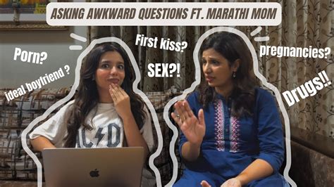 Asking My Indian Mom Awkward Questions That You Re Too Afraid To Ask Yours Ft Marathi Mom