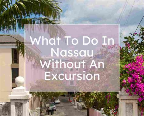 What To Do In Nassau Without An Excursion For One Day Greatest Of All Time Escapes