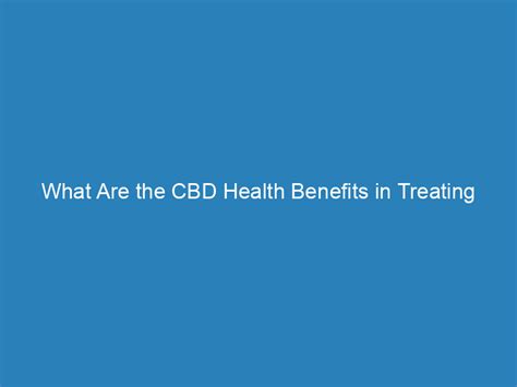 What Are The CBD Health Benefits In Treating Cancer Tech Express Hub