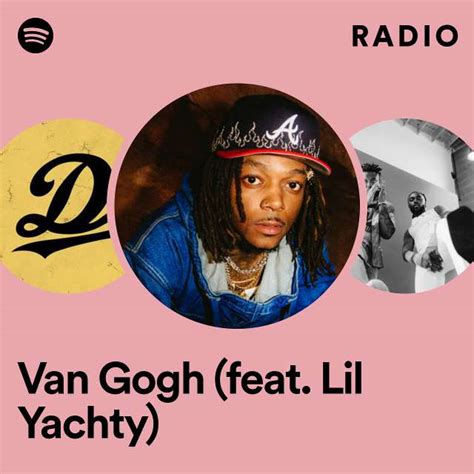 Van Gogh Feat Lil Yachty Radio Playlist By Spotify Spotify