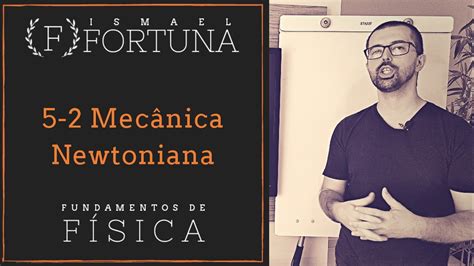 5 2 Mecânica Newtoniana Fundamentos De Física Professor Ismael