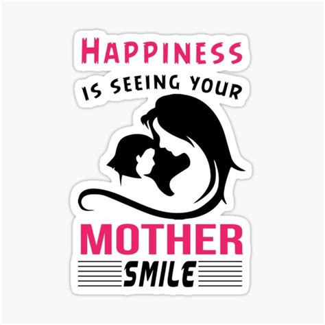 Cute Mama Happiness Is Seeing Your Mother Smile Funny Mother Sticker