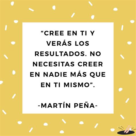 Cree en ti y verás los resultados No necesitas creer en nadie más que