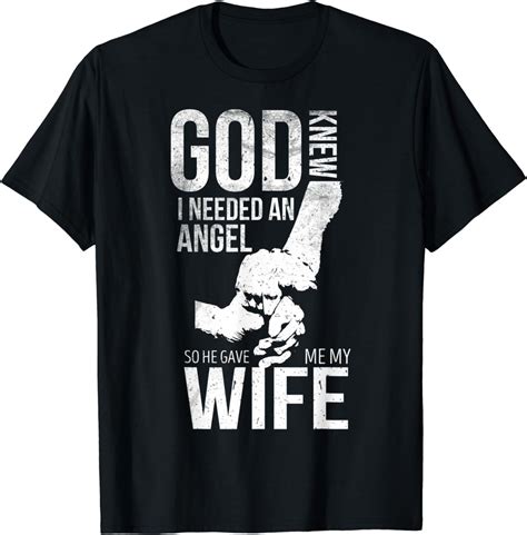 I Asked God To Make Me A Better Man He Sent Me My Wife T Shirt