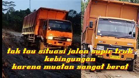 Tak Tau Situasi Jalan Supir Truk Fuso Kebingungan Karena Muatan Sangat