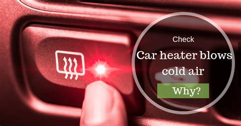 5 Convincing Reasons Car Heater Is Blowing Out Cold Air Instead Of Heat