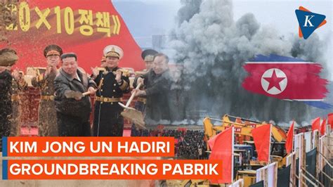 Momen Kim Jong Un Groundbreaking Pabrik Baru Upaya Korut Membangun