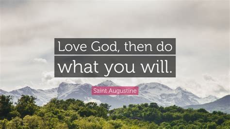 Saint Augustine Quote Love God Then Do What You Will