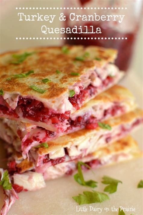 Turkey And Cranberry Quesadillas Recipe Pitchfork Foodie Farms