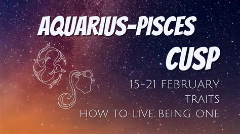 AQUARIUS PISCES CUSP February 15 21 The Cusp Of Sensitivity