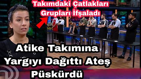 Masterchef Atike Takımına Yargıyı Dağıttı Takımdaki Çatlakları Grupları