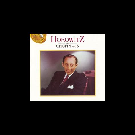 Horowitz Plays Chopin Volume 3》 弗拉基米尔・霍洛维茨的专辑 Apple Music