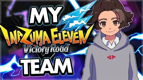 My Inazuma Eleven Victory Road Of Heroes Team Youtube