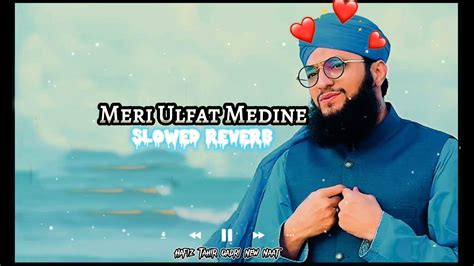 The Growing Popularity Of Hafiz Tahir Qadri Naat Ll Slowed Reverb Youtube