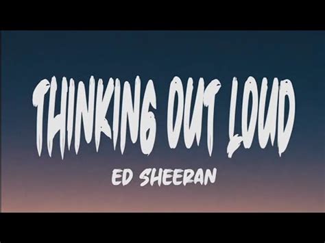 Ed Sheeran Thinking Out Loud Lyrics Youtube