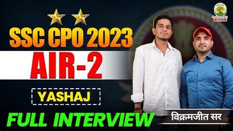 AIR 2 SSC CPO 2023 TOPPER Yashaj Full Interview By Vikramjeet Sir