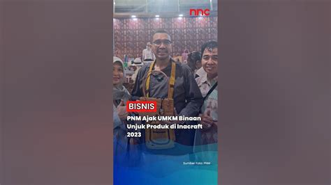 Pnm Ajak Umkm Binaan Unjuk Produk Di Inacraft 2023 Pnm Pnmmekaar Umkm Inacraft Shorts Youtube