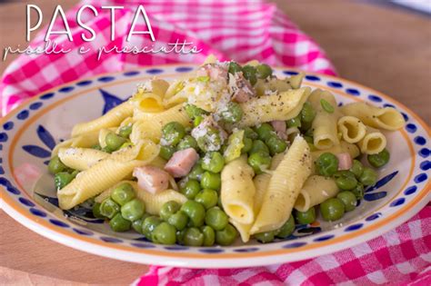 La Ricetta Della Pasta Piselli E Prosciutto Vivere Meglio