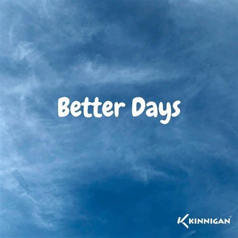 Kinnigan – Better Days Lyrics | Genius Lyrics