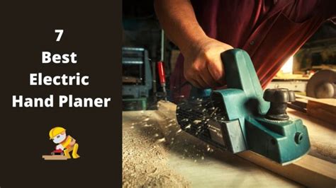 7 Best Electric Hand Planer - Reviews And Buying Guide