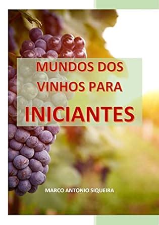 Amazon Mundo Dos Vinhos Para Iniciantes E Book Portuguese