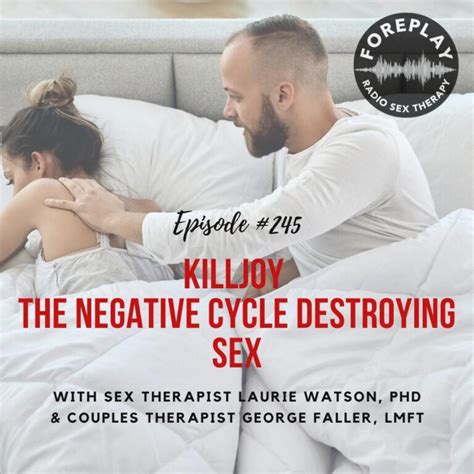 Episode The Killjoy Cycle Foreplay Radio Couples And Sex Therapy