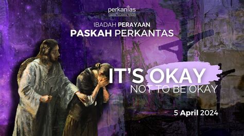 Ibadah Perayaan Paskah Perkantas It S Okay Not To Be Okay April