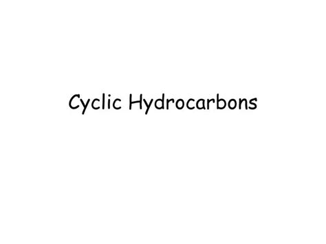 PPT - Cyclic Hydrocarbons PowerPoint Presentation, free download - ID ...