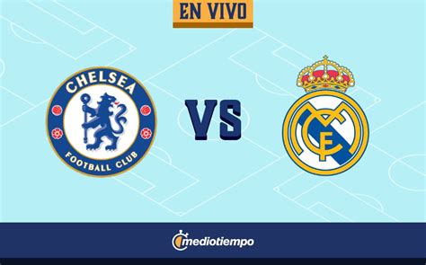 Resumen Chelsea Vs Real Madrid Cuartos De Final La Champions 2022