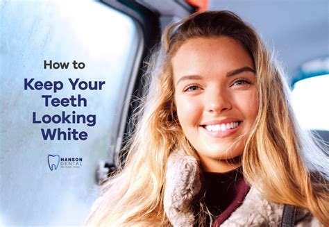 How To Keep Your Teeth Looking White Hanson Dental Dentist In